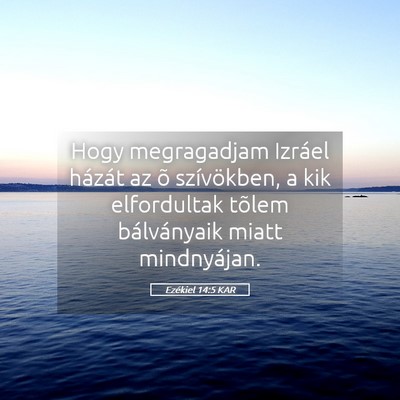 Picture 05 - Ezékiel 14:5 KAR - Hogy megragadjam Izráel házát az õ - Bible Verse Picture