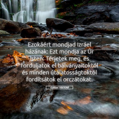 Picture 05 - Ezékiel 14:6 KAR - Ezokáért mondjad Izráel házának: Ezt mondja - Bible Verse Picture