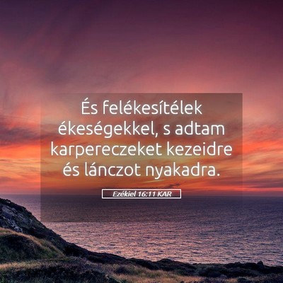 Picture 05 - Ezékiel 16:11 KAR - És felékesítélek ékeségekkel, s adtam - Bible Verse Picture