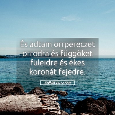 Picture 05 - Ezékiel 16:12 KAR - És adtam orrpereczet orrodra és függõket - Bible Verse Picture