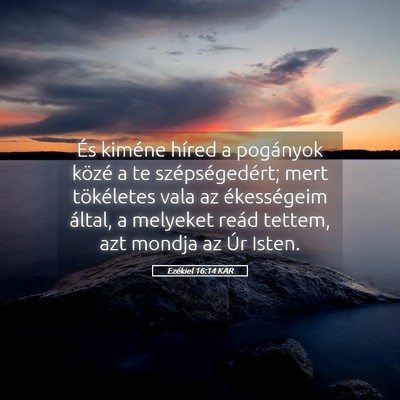 Picture 05 - Ezékiel 16:14 KAR - És kiméne híred a pogányok közé a te - Bible Verse Picture