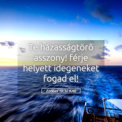 Picture 05 - Ezékiel 16:32 KAR - Te házasságtörõ asszony! férje helyett - Bible Verse Picture