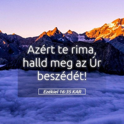 Picture 05 - Ezékiel 16:35 KAR - Azért te rima, halld meg az Úr - Bible Verse Picture