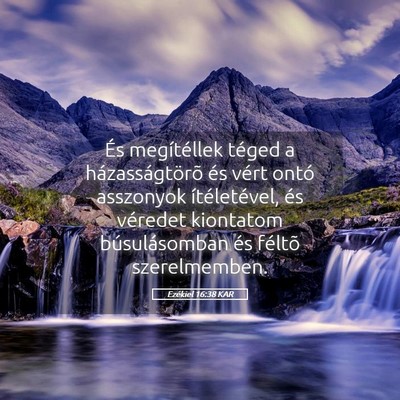 Picture 05 - Ezékiel 16:38 KAR - És megítéllek téged a házasságtörõ és - Bible Verse Picture
