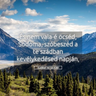 Picture 05 - Ezékiel 16:56 KAR - És nem vala-é öcséd, Sodoma, szóbeszéd a te - Bible Verse Picture