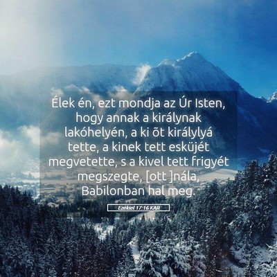 Picture 05 - Ezékiel 17:16 KAR - Élek én, ezt mondja az Úr Isten, hogy annak a - Bible Verse Picture