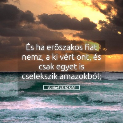 Picture 05 - Ezékiel 18:10 KAR - És ha erõszakos fiat nemz, a ki vért ont, és - Bible Verse Picture