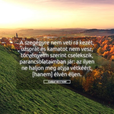 Picture 05 - Ezékiel 18:17 KAR - A szegényre nem veti rá kezét, uzsorát és - Bible Verse Picture