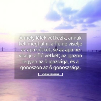 Picture 05 - Ezékiel 18:20 KAR - A mely lélek vétkezik, annak kell meghalni; a - Bible Verse Picture