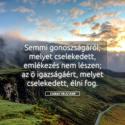 Picture 05 - Ezékiel 18:22 KAR - Semmi gonoszságáról, melyet cselekedett, - Bible Verse Picture