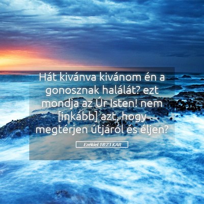 Picture 05 - Ezékiel 18:23 KAR - Hát kivánva kivánom én a gonosznak halálát? - Bible Verse Picture