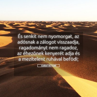 Picture 05 - Ezékiel 18:7 KAR - És senkit nem nyomorgat, az adósnak a zálogot - Bible Verse Picture
