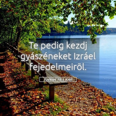 Picture 05 - Ezékiel 19:1 KAR - Te pedig kezdj gyászéneket Izráel - Bible Verse Picture