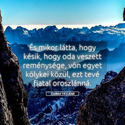Picture 05 - Ezékiel 19:5 KAR - És mikor látta, hogy késik, hogy oda veszett - Bible Verse Picture