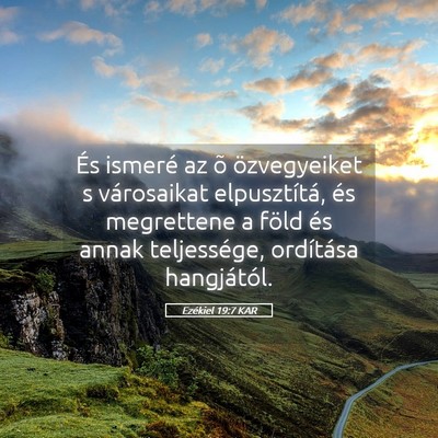 Picture 05 - Ezékiel 19:7 KAR - És ismeré az õ özvegyeiket s városaikat - Bible Verse Picture