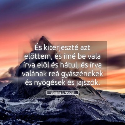 Picture 05 - Ezékiel 2:10 KAR - És kiterjeszté azt elõttem, és ímé be vala - Bible Verse Picture