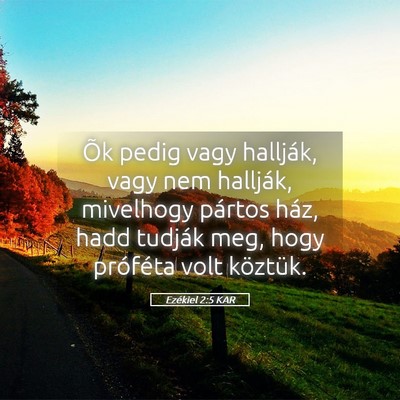 Picture 05 - Ezékiel 2:5 KAR - Õk pedig vagy hallják, vagy nem hallják, - Bible Verse Picture