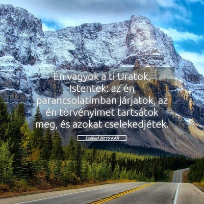 Picture 05 - Ezékiel 20:19 KAR - Én vagyok a ti Uratok, Istentek: az én - Bible Verse Picture