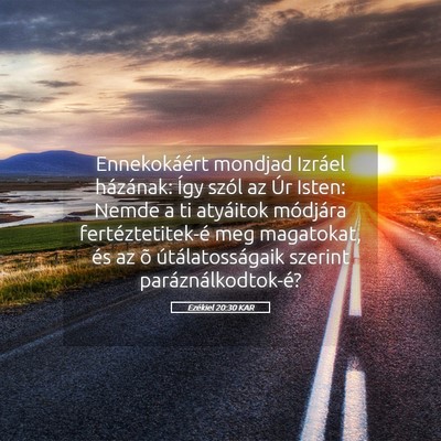Picture 05 - Ezékiel 20:30 KAR - Ennekokáért mondjad Izráel házának: Így - Bible Verse Picture