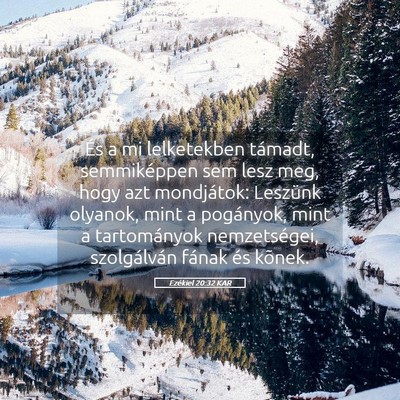 Picture 05 - Ezékiel 20:32 KAR - És a mi lelketekben támadt, semmiképpen sem - Bible Verse Picture