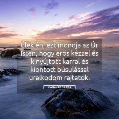 Picture 05 - Ezékiel 20:33 KAR - Élek én, ezt mondja az Úr Isten, hogy erõs - Bible Verse Picture