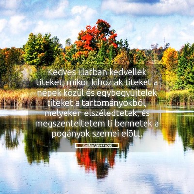 Picture 05 - Ezékiel 20:41 KAR - Kedves illatban kedvellek titeket, mikor kihozlak - Bible Verse Picture