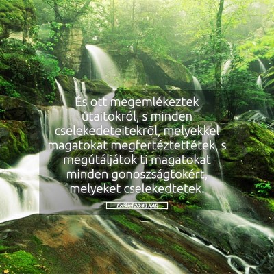Picture 05 - Ezékiel 20:43 KAR - És ott megemlékeztek útaitokról, s minden - Bible Verse Picture
