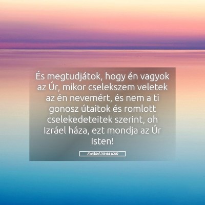 Picture 05 - Ezékiel 20:44 KAR - És megtudjátok, hogy én vagyok az Úr, mikor - Bible Verse Picture