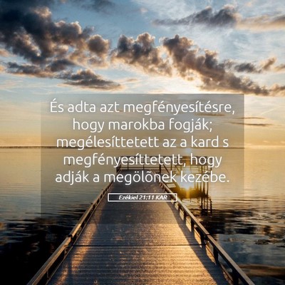 Picture 05 - Ezékiel 21:11 KAR - És adta azt megfényesítésre, hogy marokba - Bible Verse Picture