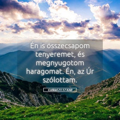 Picture 05 - Ezékiel 21:17 KAR - Én is összecsapom tenyeremet, és megnyugotom - Bible Verse Picture