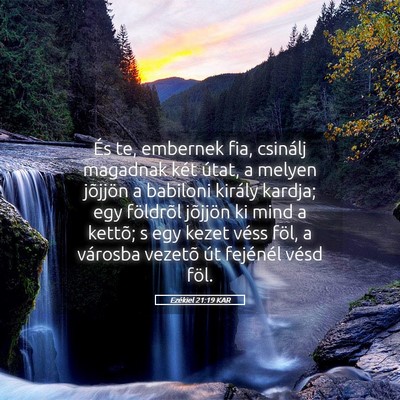Picture 05 - Ezékiel 21:19 KAR - És te, embernek fia, csinálj magadnak két - Bible Verse Picture
