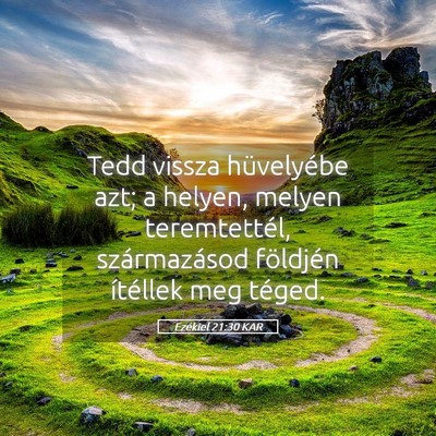 Picture 05 - Ezékiel 21:30 KAR - Tedd vissza hüvelyébe azt; a helyen, melyen - Bible Verse Picture