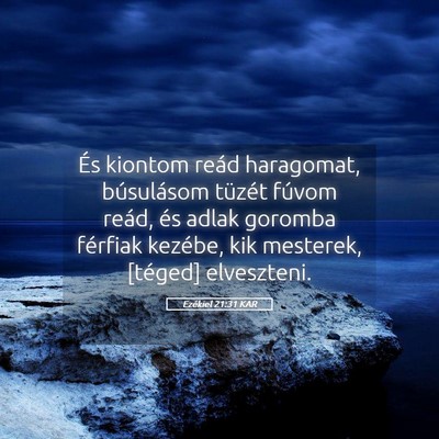 Picture 05 - Ezékiel 21:31 KAR - És kiontom reád haragomat, búsulásom tüzét - Bible Verse Picture