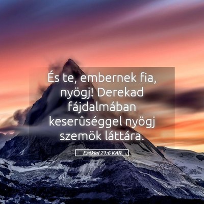 Picture 05 - Ezékiel 21:6 KAR - És te, embernek fia, nyögj! Derekad - Bible Verse Picture
