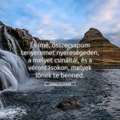 Picture 05 - Ezékiel 22:13 KAR - És ímé, összecsapom tenyeremet nyereségeden, - Bible Verse Picture