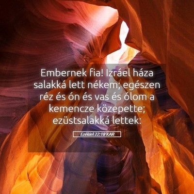 Picture 05 - Ezékiel 22:18 KAR - Embernek fia! Izráel háza salakká lett nékem; - Bible Verse Picture