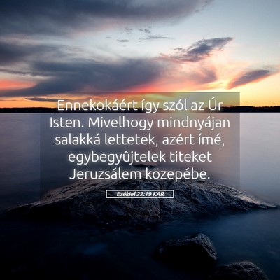 Picture 05 - Ezékiel 22:19 KAR - Ennekokáért így szól az Úr Isten. Mivelhogy - Bible Verse Picture