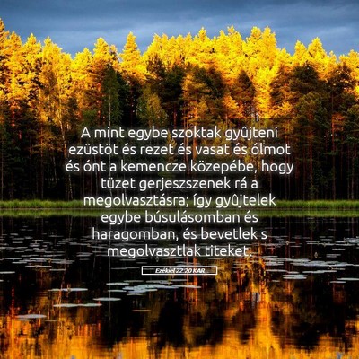 Picture 05 - Ezékiel 22:20 KAR - A mint egybe szoktak gyûjteni ezüstöt és - Bible Verse Picture