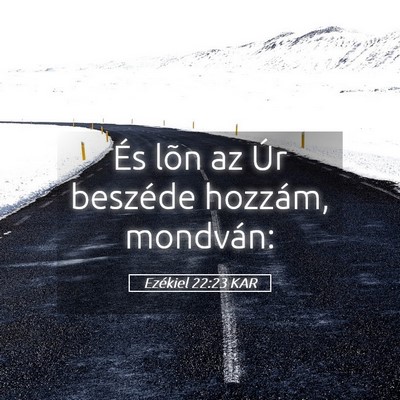 Picture 05 - Ezékiel 22:23 KAR - És lõn az Úr beszéde hozzám, - Bible Verse Picture
