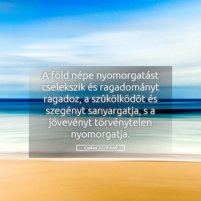 Picture 05 - Ezékiel 22:29 KAR - A föld népe nyomorgatást cselekszik és - Bible Verse Picture