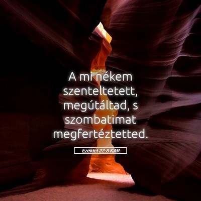 Picture 05 - Ezékiel 22:8 KAR - A mi nékem szenteltetett, megútáltad, s - Bible Verse Picture