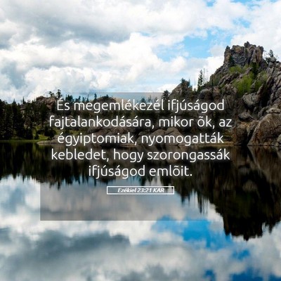 Picture 05 - Ezékiel 23:21 KAR - És megemlékezél ifjúságod - Bible Verse Picture