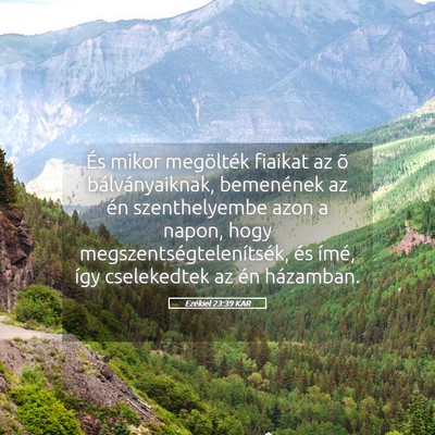 Picture 05 - Ezékiel 23:39 KAR - És mikor megölték fiaikat az õ - Bible Verse Picture