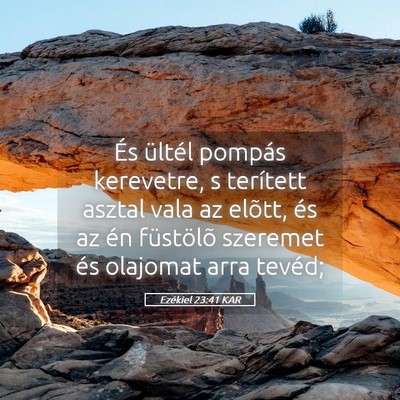 Picture 05 - Ezékiel 23:41 KAR - És ültél pompás kerevetre, s terített asztal - Bible Verse Picture