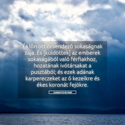 Picture 05 - Ezékiel 23:42 KAR - És lõn ott örvendezõ sokaságnak zaja. És - Bible Verse Picture