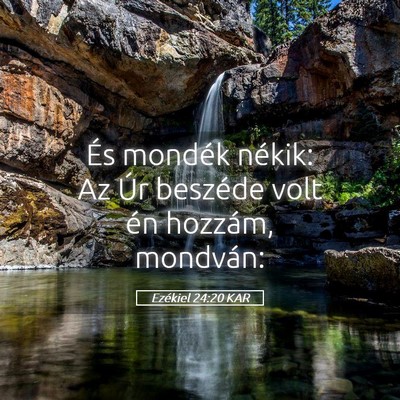 Picture 05 - Ezékiel 24:20 KAR - És mondék nékik: Az Úr beszéde volt én - Bible Verse Picture