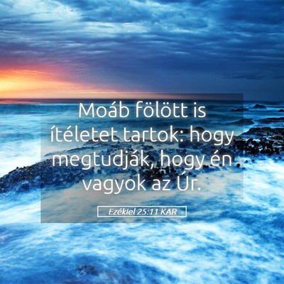 Picture 05 - Ezékiel 25:11 KAR - Moáb fölött is ítéletet tartok: hogy - Bible Verse Picture