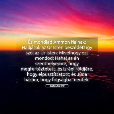 Picture 05 - Ezékiel 25:3 KAR - És mondjad Ammon fiainak: Halljátok az Úr - Bible Verse Picture