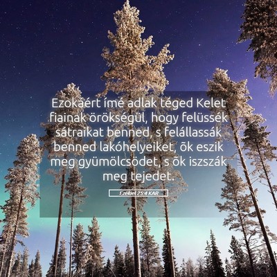 Picture 05 - Ezékiel 25:4 KAR - Ezokáért ímé adlak téged Kelet fiainak - Bible Verse Picture