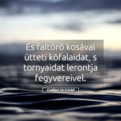 Picture 05 - Ezékiel 26:9 KAR - És faltörõ kosával ütteti kõfalaidat, s - Bible Verse Picture